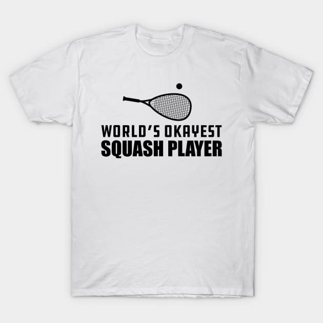 Squash Player - World's Okayest Squash Player T-Shirt by KC Happy Shop